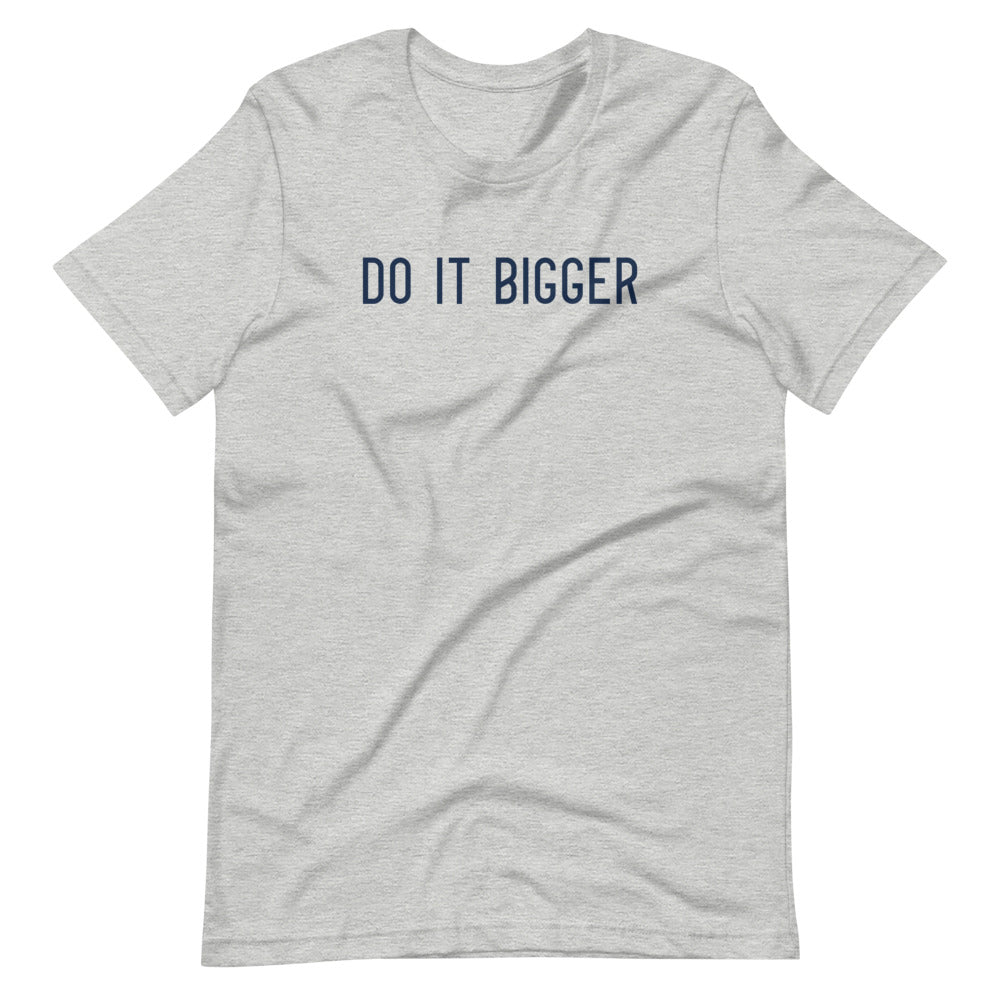 Do it Bigger Short-Sleeve T-Shirt