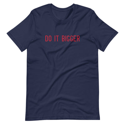 Do it Bigger Short-Sleeve T-Shirt