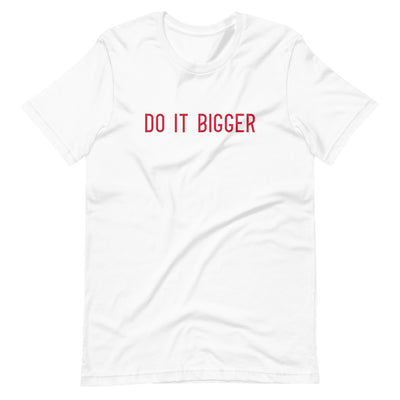 Do it Bigger Short-Sleeve T-Shirt